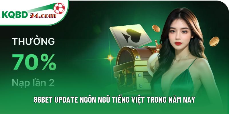 86BET update ngôn ngữ tiếng Việt trong năm nay