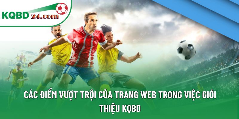 Các điểm vượt trội của trang web trong việc giới thiệu KQBD