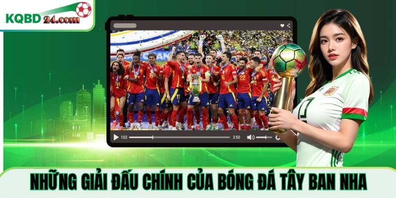 Tổng hợp những giải đấu chính của Tây Ban Nha